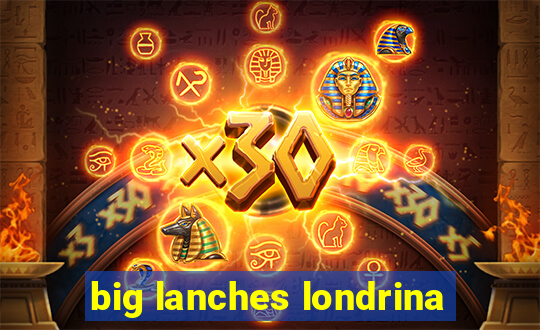 big lanches londrina